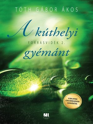 cover image of A kúthelyi gyémánt – Forrásvidék 2.
